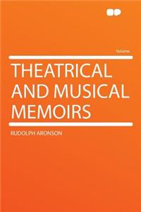 Theatrical and Musical Memoirs