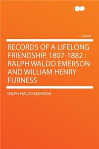 Records of a Lifelong Friendship, 1807-1882