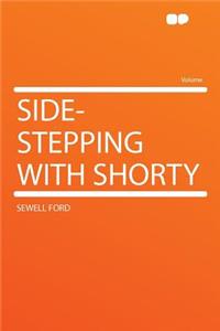 Side-Stepping with Shorty