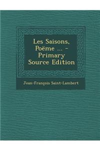 Les Saisons, Poeme ... - Primary Source Edition