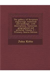 The Gallery of Scripture Engravings, Historical and Landscape, with Descriptions, Historical, Geographical and Pictorial Volume 3