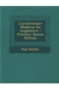 L'Architecture Moderne En Angleterre - Primary Source Edition
