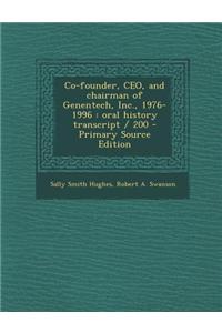 Co-Founder, CEO, and Chairman of Genentech, Inc., 1976-1996: Oral History Transcript / 200