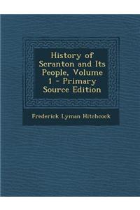History of Scranton and Its People, Volume 1