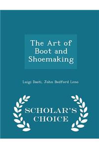 Art of Boot and Shoemaking - Scholar's Choice Edition