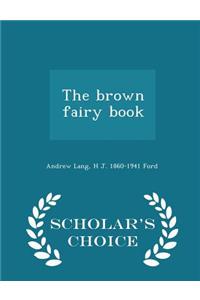 Brown Fairy Book - Scholar's Choice Edition