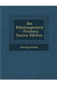 Das Nibelungenlied - Primary Source Edition