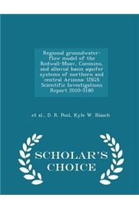 Regional Groundwater-Flow Model of the Redwall-Muav, Coconino, and Alluvial Basin Aquifer Systems of Northern and Central Arizona