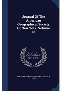 Journal Of The American Geographical Society Of New York, Volume 13