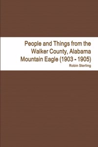 People and Things from the Walker County, Alabama Jasper Mountain Eagle (1903 - 1905)