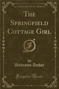 The Springfield Cottage Girl (Classic Reprint)