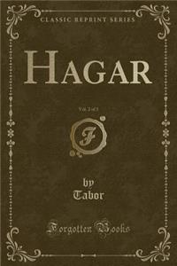 Hagar, Vol. 2 of 3 (Classic Reprint)