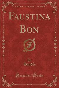 Faustina Bon (Classic Reprint)