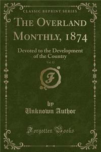 The Overland Monthly, 1874, Vol. 12