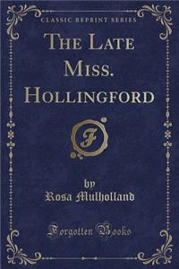 The Late Miss. Hollingford (Classic Reprint)