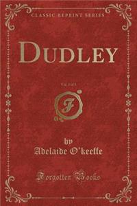 Dudley, Vol. 3 of 3 (Classic Reprint)