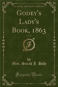 Godey's Lady's Book, 1863, Vol. 66 (Classic Reprint)
