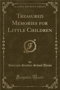 Treasured Memories for Little Children (Classic Reprint)