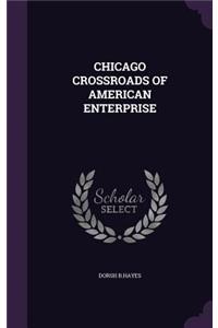 Chicago Crossroads of American Enterprise