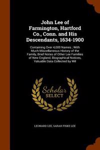 John Lee of Farmington, Hartford Co., Conn. and His Descendants, 1634-1900