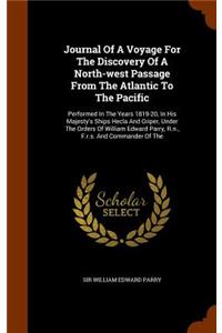 Journal Of A Voyage For The Discovery Of A North-west Passage From The Atlantic To The Pacific