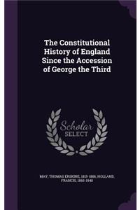 Constitutional History of England Since the Accession of George the Third