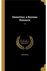 Demetrius, a Russian Romance; v.2
