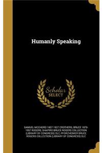 Humanly Speaking