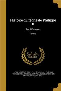 Histoire du régne de Philippe II