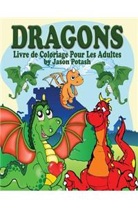 Dragons Livre de Coloriage Pour Les Adultes