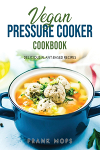 Vegan Pressure Cooker Cookbook