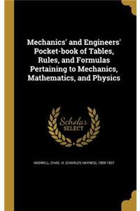 Mechanics' and Engineers' Pocket-book of Tables, Rules, and Formulas Pertaining to Mechanics, Mathematics, and Physics