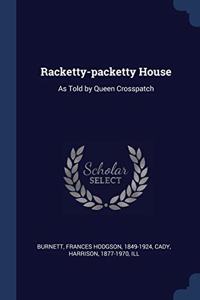 RACKETTY-PACKETTY HOUSE: AS TOLD BY QUEE