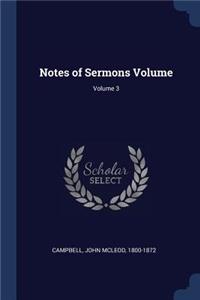 Notes of Sermons Volume; Volume 3