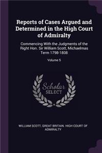 Reports of Cases Argued and Determined in the High Court of Admiralty