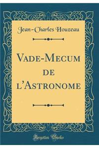 Vade-Mecum de l'Astronome (Classic Reprint)