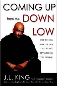 Coming Up from the Down Low: The Journey to Acceptance, Healing, and Honest Love