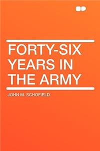 Forty-Six Years in the Army