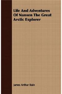 Life and Adventures of Nansen the Great Arctic Explorer