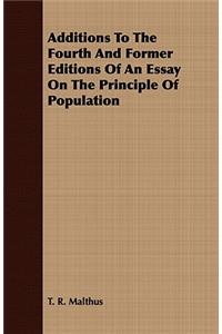 Additions to the Fourth and Former Editions of an Essay on the Principle of Population
