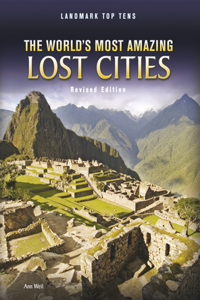 The World's Most Amazing Lost Cities