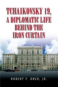 Tchaikovsky 19, a Diplomatic Life Behind the Iron Curtain