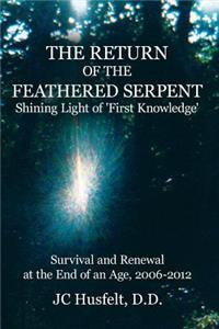 Return of the Feathered Serpent Shining Light of 'First Knowledge'