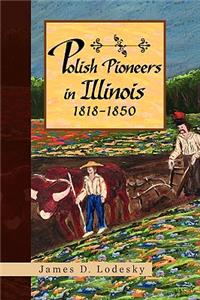 Polish Pioneers in Illinois 1818-1850