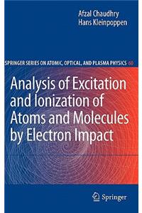 Analysis of Excitation and Ionization of Atoms and Molecules by Electron Impact