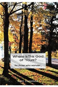 Where Is This God of Yours?
