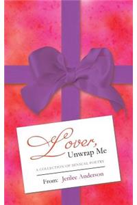 Lover, Unwrap Me