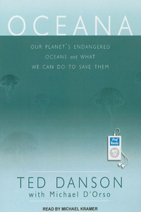 Oceana: Our Planet's Endangered Oceans and What We Can Do to Save Them