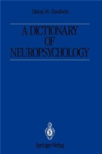 A Dictionary of Neuropsychology