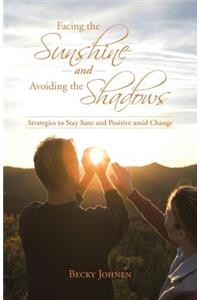 Facing the Sunshine and Avoiding the Shadows